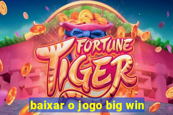 baixar o jogo big win